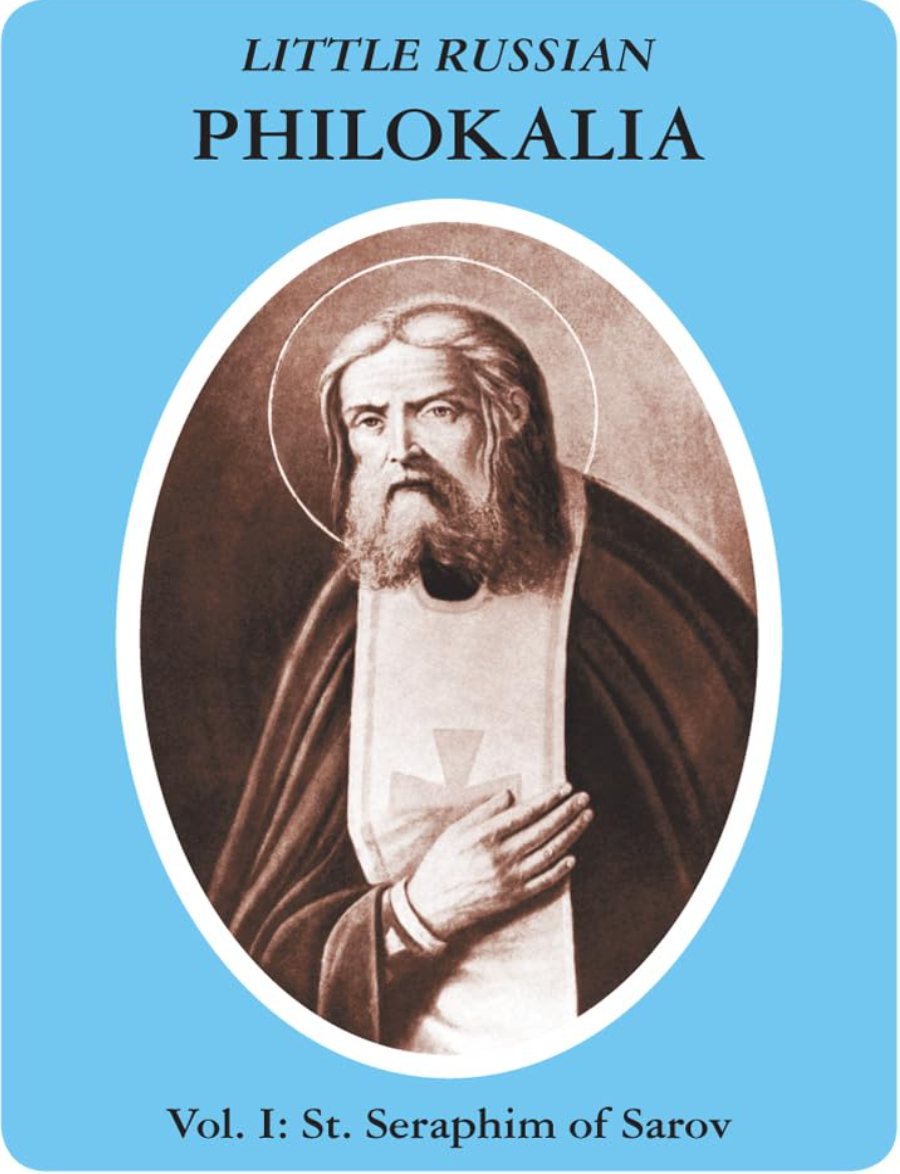 Little Russian Philokalia: St. Seraphim of Sarov