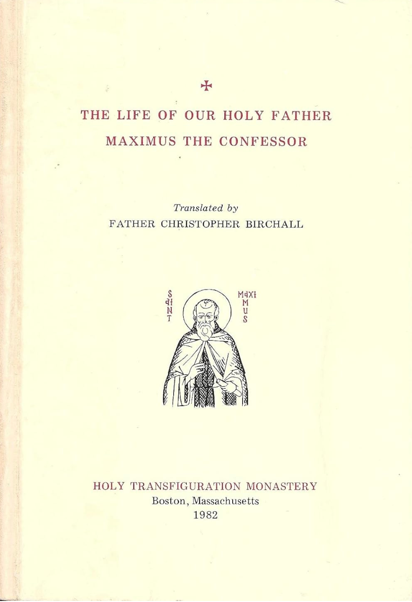 The Life of our Holy Father, Maximus the Confessor: Based on the life by his disciple Anastasius, the Apocrisiarios of Rome