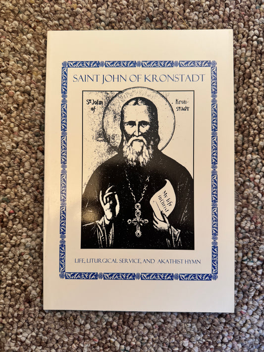 Saint John of Kronstadt (Life, Lithurgical Service, and Akathist Hymn)