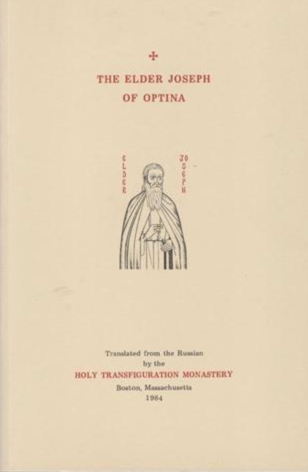 The Elder Joseph of Optina Translated from Russian by the Holy Transfiguration Monastery